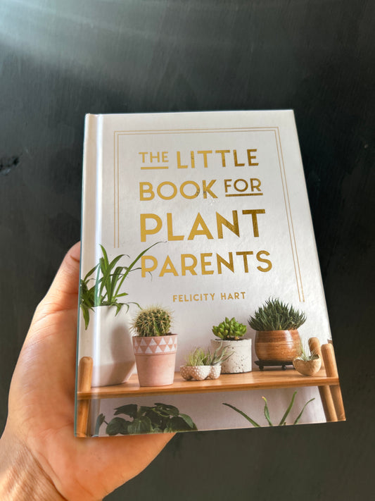 The Little Book for Plant Parents by Felicity Hart